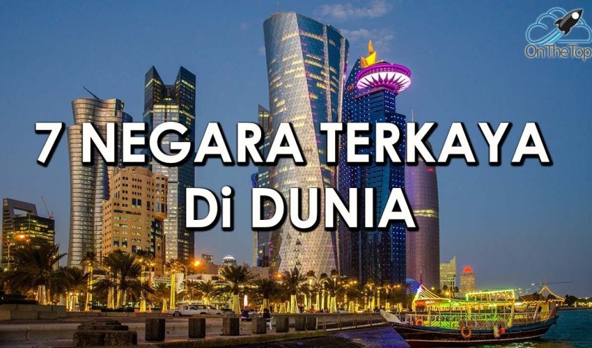 7 NEGARA TERKAYA DI DUNIA !