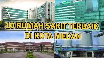 INILAH 10 RUMAH SAKIT TERBAIK DI KOTA MEDAN