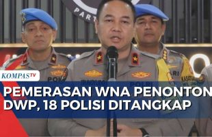 Proses Hukum 18 Polisi yang Ditangkap di Kasus Pemerasan WNA Penonton DWP
