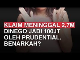 Klaim Meninggal 2,7M Dinego Jadi 100jt Oleh Prudential